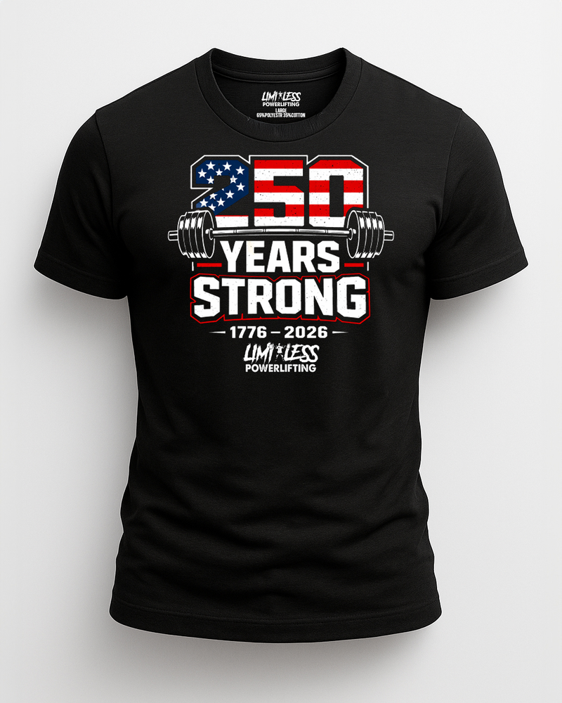 250 Years Strong – Patriotic Powerlifting T-Shirt | Limitless Powerlifting