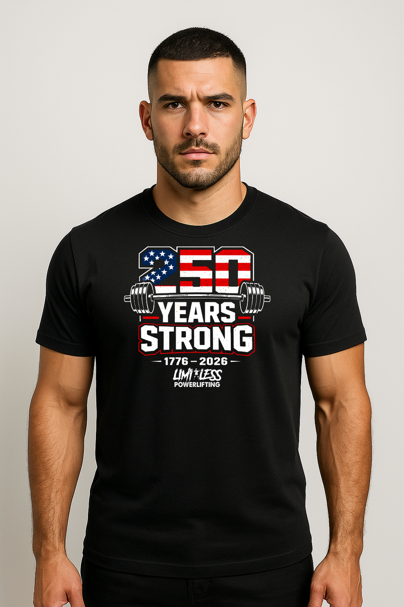 250 Years Strong – Patriotic Powerlifting T-Shirt | Limitless Powerlifting