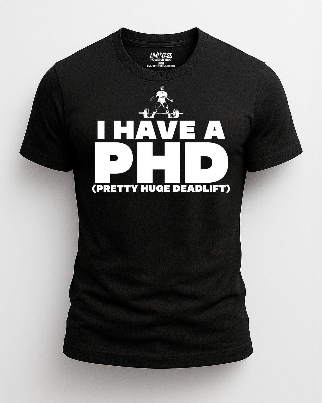 Black t-shirt with white text 'I HAVE A PHD (PRETTY HUGE DEADLIFT)' on a white background