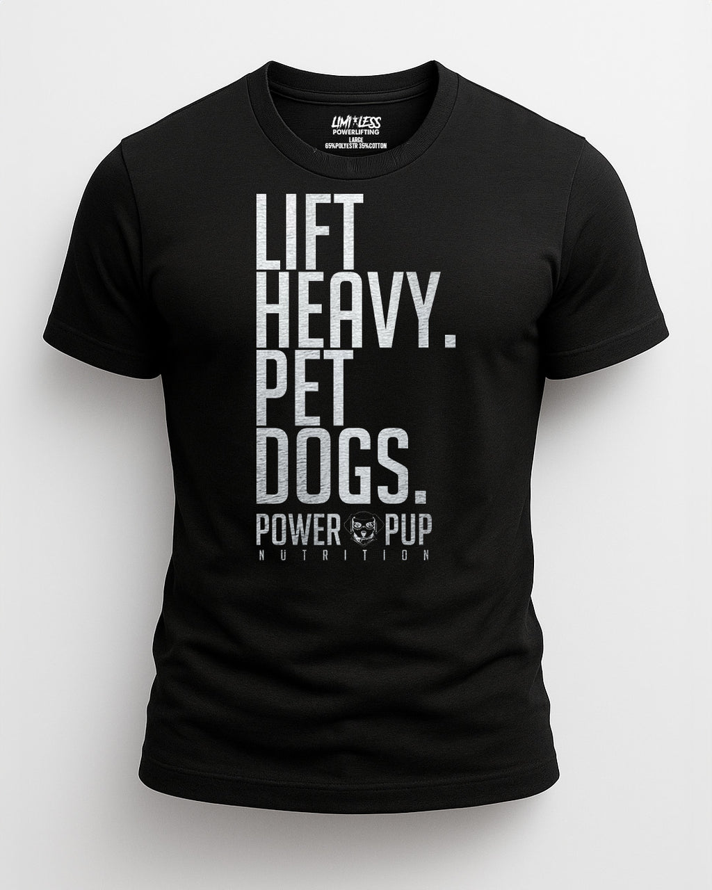 Black t-shirt with white text 'LIFT HEAVY. PET DOGS. POWER PUP NUTRITION' on a white background