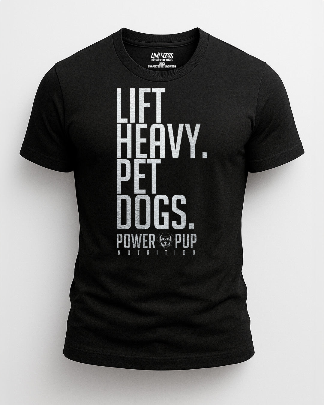Black t-shirt with white text 'LIFT HEAVY. PET DOGS. POWER PUP NUTRITION' on a white background