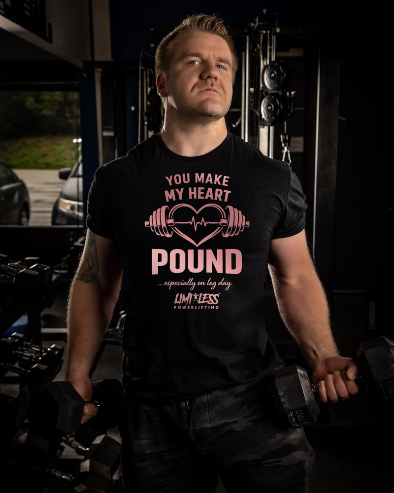 You Make My Heart Pound... Especially On Leg Day | Gym Shirt