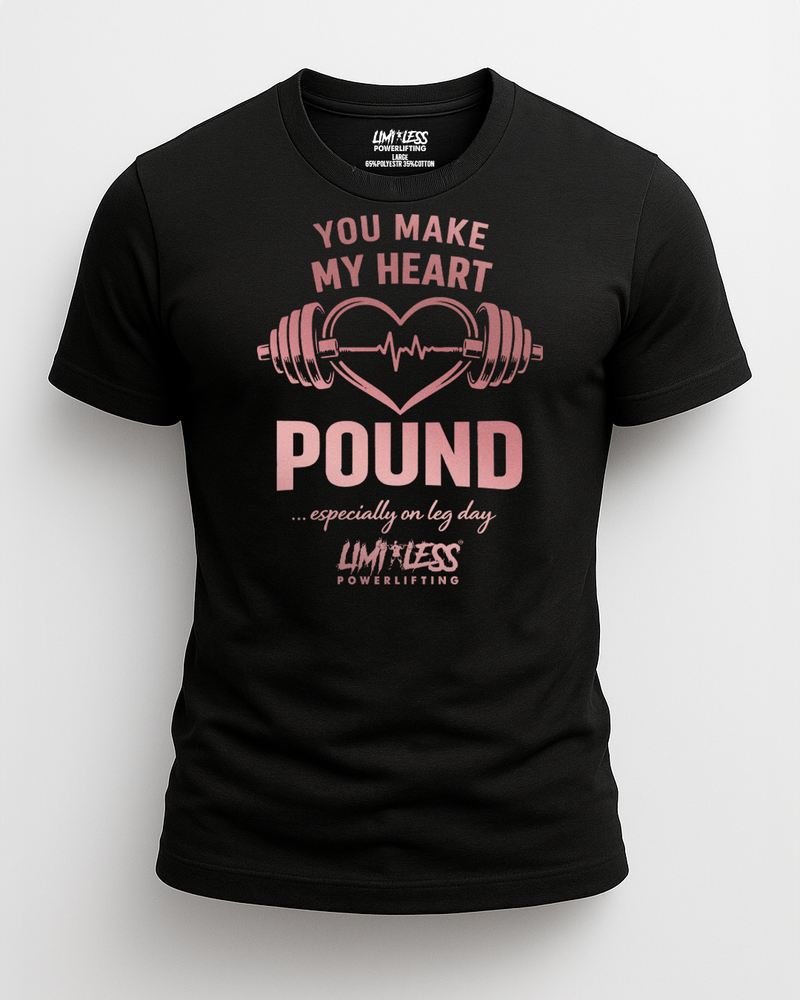 You Make My Heart Pound... Especially On Leg Day | Gym Shirt