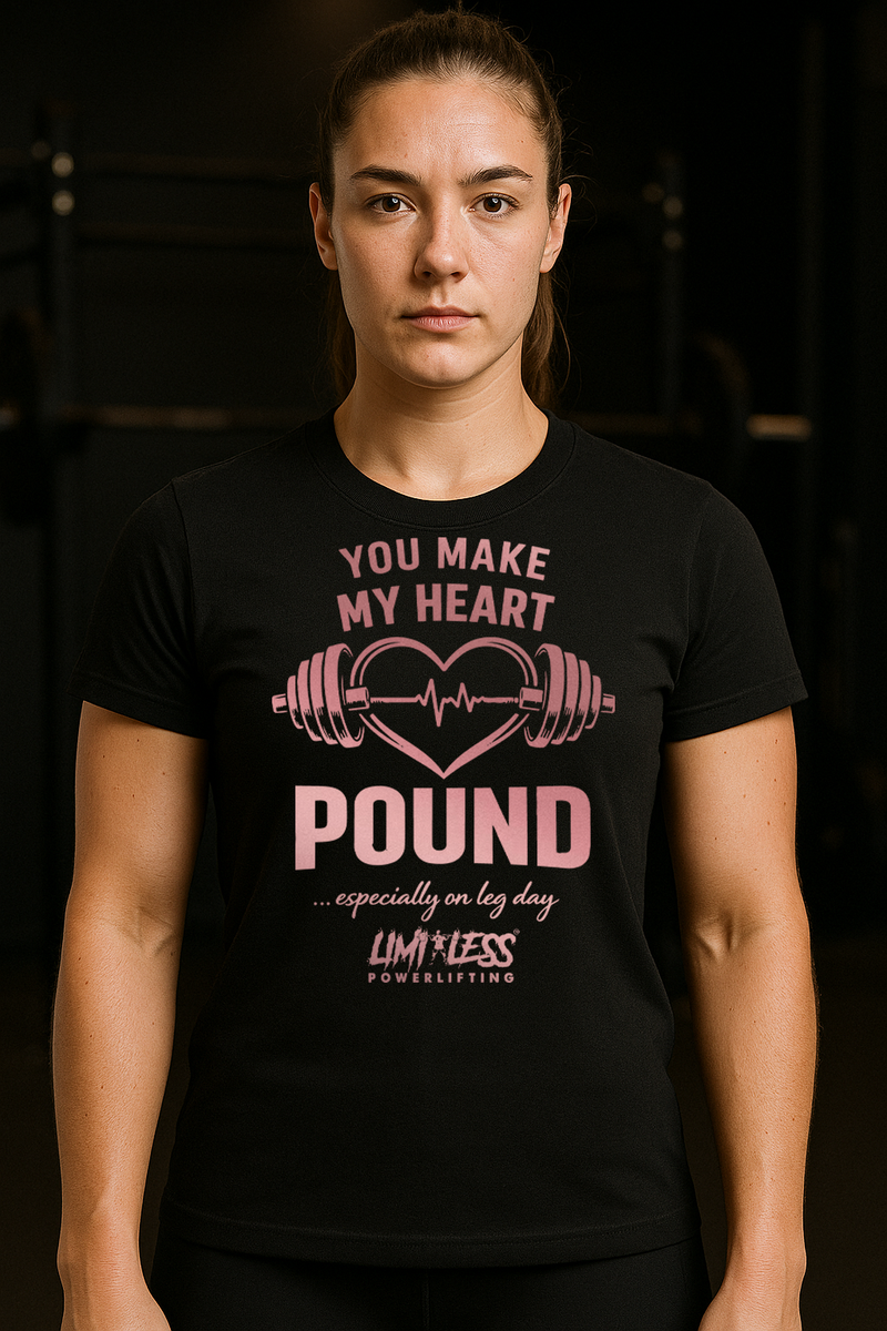 You Make My Heart Pound... Especially On Leg Day | Gym Shirt